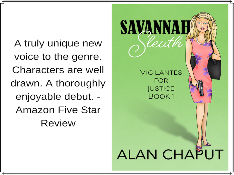 Savannah Historic District Old Southern Charm, Vigilantes for Justice Southern Cozy Mystery. Alan Chaput Author of Southern Mystery novels, Women Mysteries, Southern Fiction Novels.