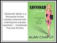 Savannah Sleuth Vigilantes for Justice Series on Goodreads. Southern Cozy Mystery. Alan Chaput Author of Southern Mystery novels, Women Mysteries, Southern Fiction Novels.