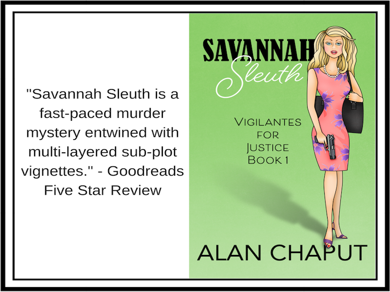 Review of Savannah Sleuth Vigilantes for Justice Series. Southern Cozy Mystery Novel by Alan Chaput Author of Southern Mystery novels, Women Mysteries, Southern Fiction Novels.