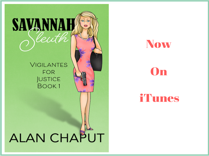 Savannah Sleuth Vigilantes for Justice Series on iTunes Southern Cozy Mystery. Alan Chaput Author of Southern Mystery novels, Women Mysteries, Southern Fiction Novels.