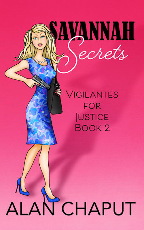 Vigilantes for Justice Savannah Secrets Cozy Mystery, Alan Chaput Author