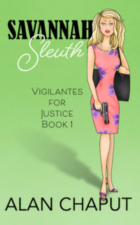 Vigilantes for Justice Savannah Sleuth Cozy Mystery, Alan Chaput Author